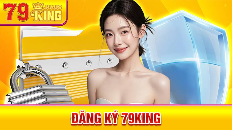 Đăng ký 79King: Trở thành thành viên 79King dễ dàng 1 Đăng ký 79King