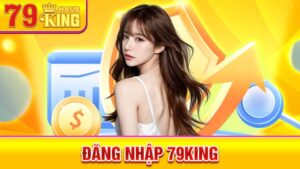 Đăng nhập 79King: Truy cập tài khoản thành viên đơn giản 5 Đăng nhập 79King