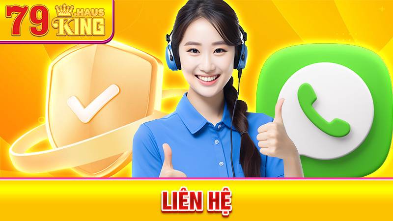 Liên hệ 79King: Giải đáp mọi vấn đề cá cược 24/7 1 Liên hệ 79King