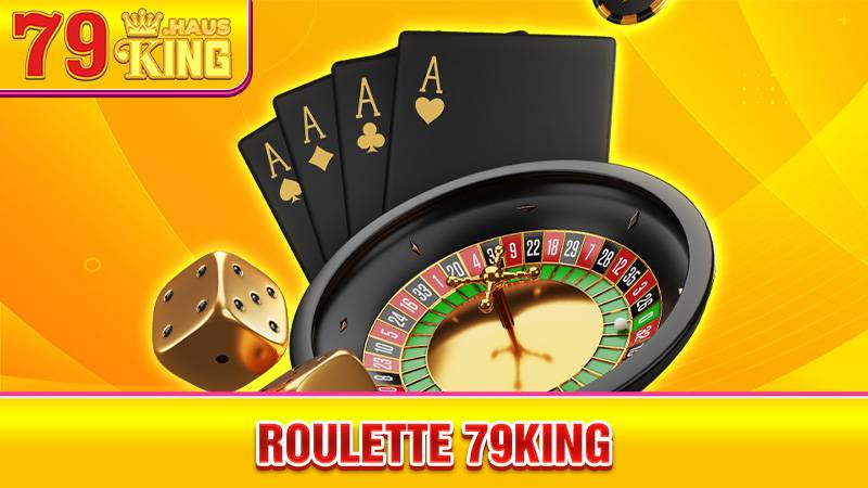 Roulette 79King: Sảnh chơi cò quay online chuyên nghiệp 1 Roulette 79King