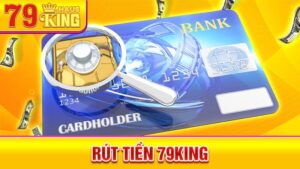 Rút tiền 79King: Các bước rút tiền thưởng về nhanh chóng 4 Rút tiền 79King