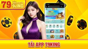 Tải app 79King: Cài đặt ứng dụng cá cược giải trí siêu hay 2 Tải app 79King