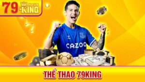 Thể thao 79King: Cá cược thể thao, bóng đá trực tuyến uy tín 2 Thể thao 79King