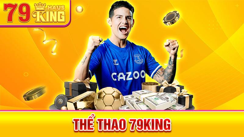 Thể thao 79King: Cá cược thể thao, bóng đá trực tuyến uy tín 1 Thể thao 79King