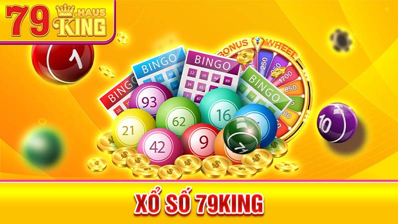 Xổ số 79King: Web chơi xổ số, lô đề online trả thưởng cao 1 Xổ số 79King